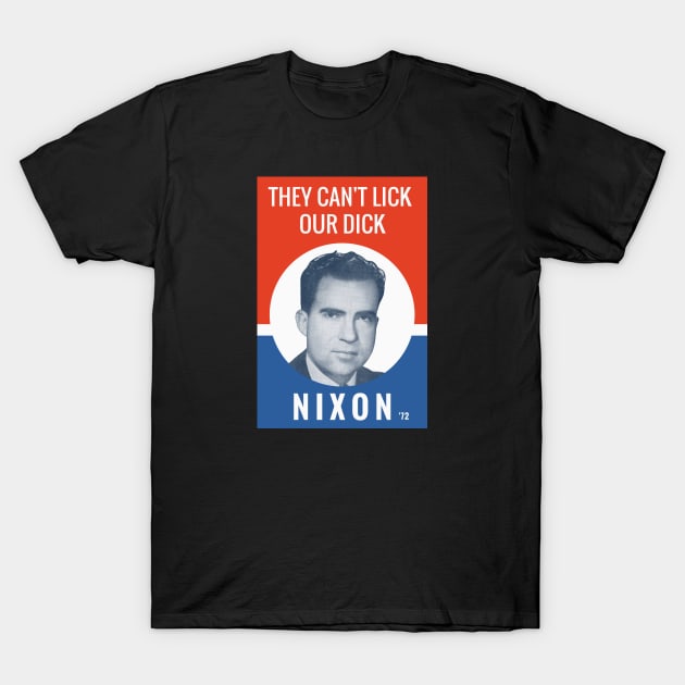 They Can't Lick Our Dick - Nixon Election T-Shirt by warishellstore